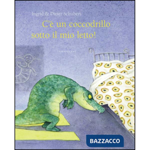 C'è un coccodrillo sotto il mio letto! Ediz. illustrata