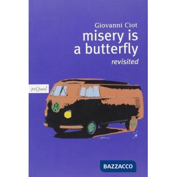 Misery is a butterfly