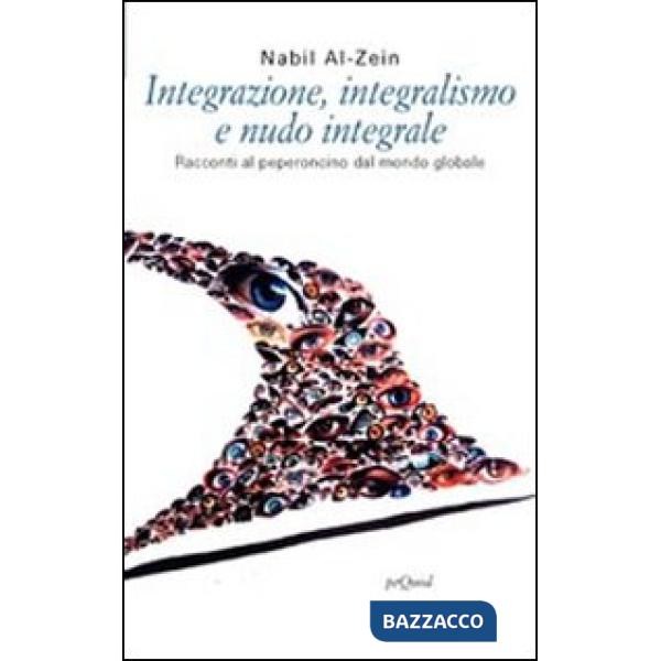 Integrazione, integralismo e nudo integrale. Racconti al peperoncino dal mondo g