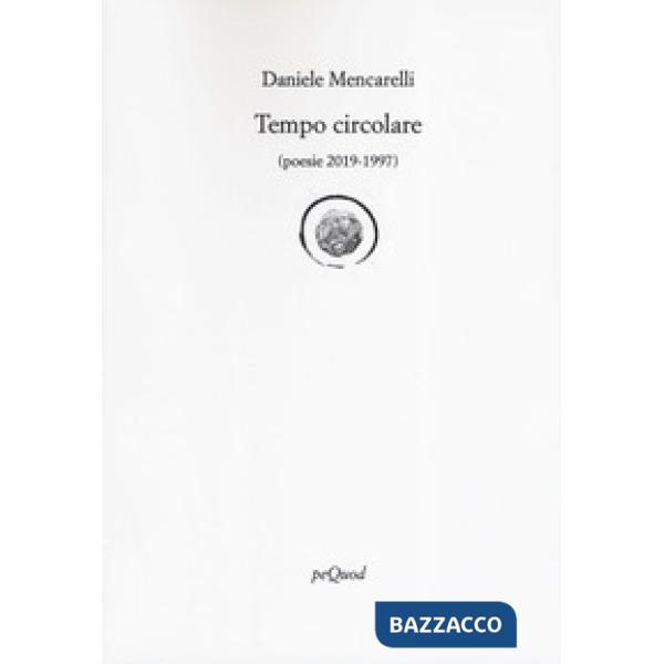 Tempo circolare (poesie 2019-1997)