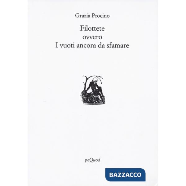 Filottete ovvero i vuoti ancora da sfamare