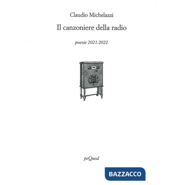 Canzoniere della radio. Poesie 2021-2022 (Il)