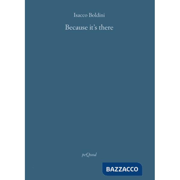 Because it's there. Ediz. italiana