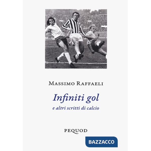 Infiniti gol e altri scritti di calcio