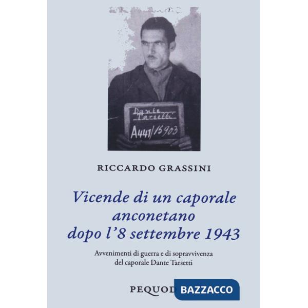 Vicende di un caporale anconetano dopo l'8 settembre 19. Avvenimenti di guerra e sopravvivenza del caporale Dante Tarsetti