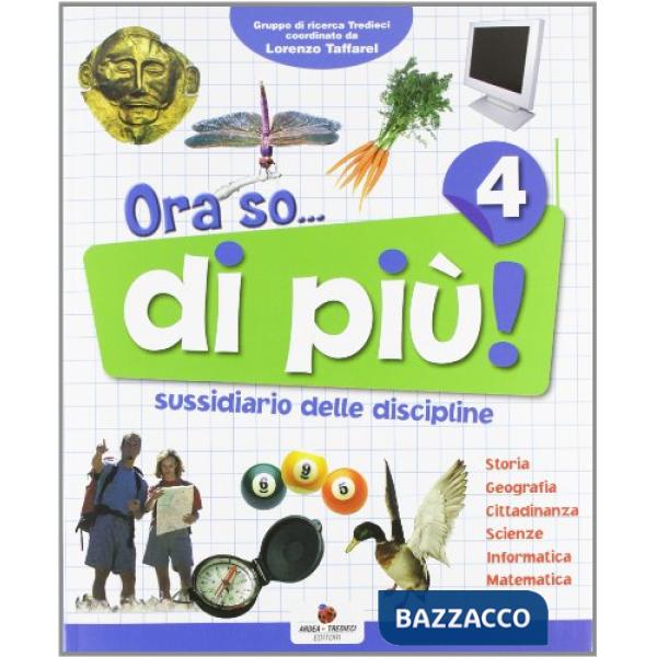 ORA SO... DI PIU. SUSSIDIARIO DELLE DISCIPLINE. VOL. UNICO. PER LA 4