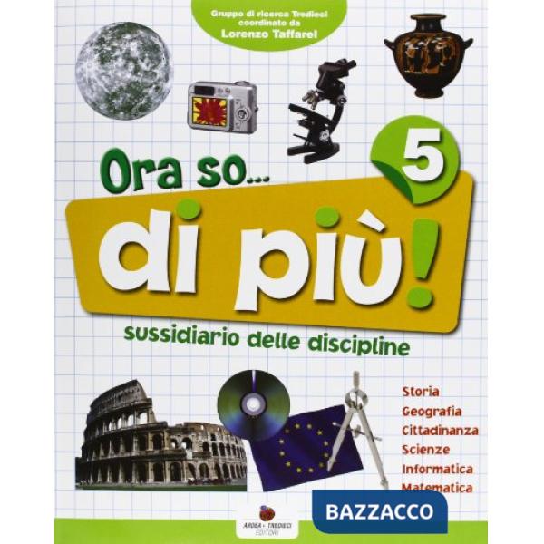 ORA SO... DI PIU. SUSSIDIARIO DELLE DISCIPLINE. PER LA 5 CLASSE ELEME