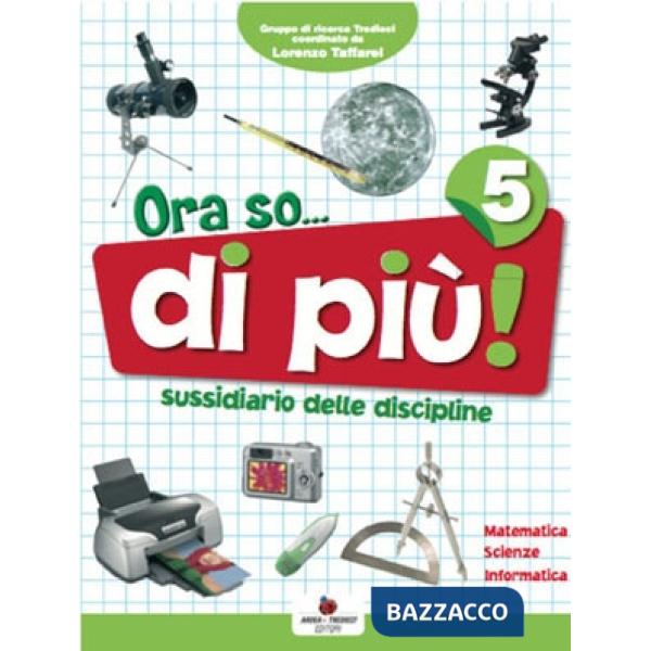 ORA SO... SUSSIDIARIO DELLE DISCIPLINE. AREA SCIENTIFICA. PER LA 5 CL