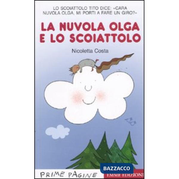 Nuvola Olga e lo scoiattolo. Stampatello maiuscolo. Ediz. illustrata (La)