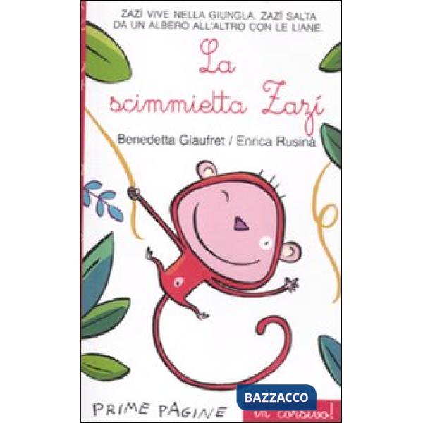 Scimmietta Zazi. Ediz. illustrata in corsivo (La)