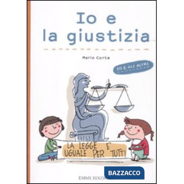 Io e la giustizia. Ediz. illustrata