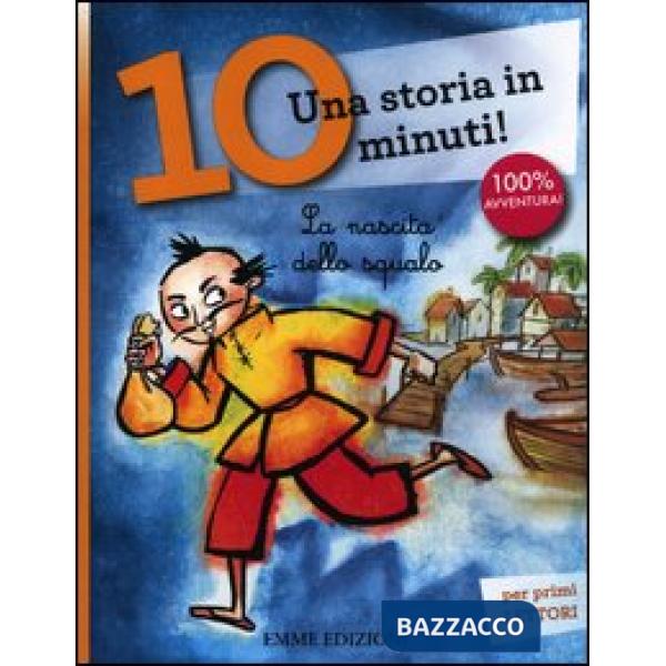 Nascita dello squalo. Una storia in 10 minuti! Ediz. a colori (La)