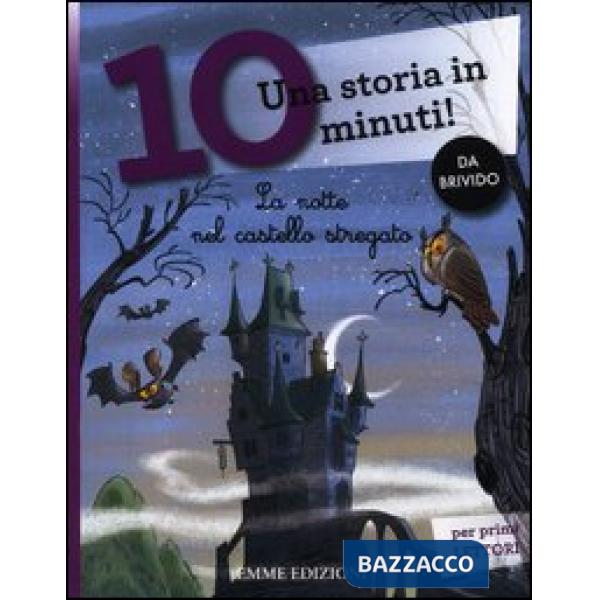 Notte nel castello stregato. Una storia in 10 minuti! Ediz. a colori (La)