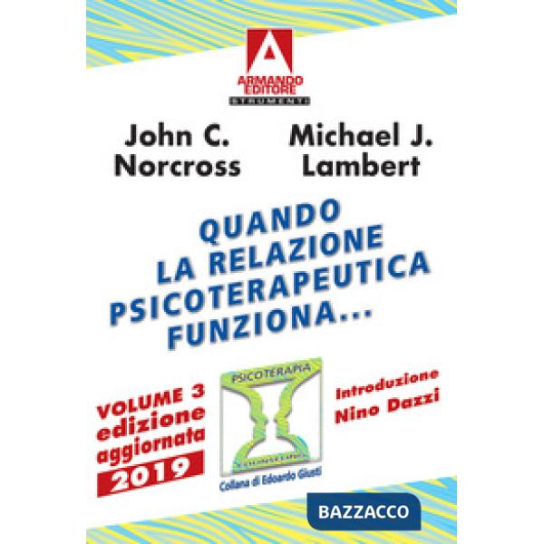 Quando la relazione psicoterapeutica funziona.... Vol. 3: Ricerche scientifiche a prova di evidenza
