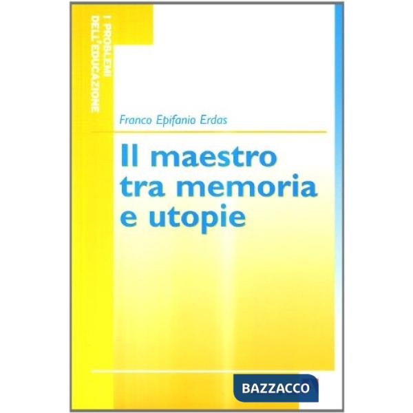 Maestro tra memorie e utopie (Il)