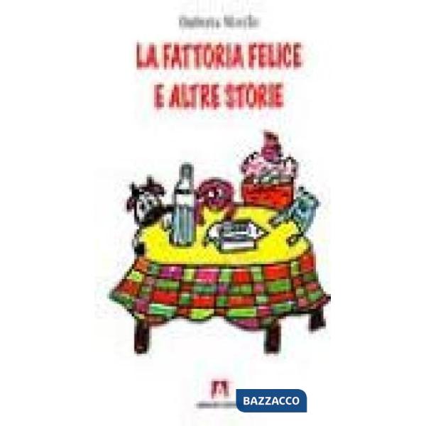Fattoria felice e altre storie (La)