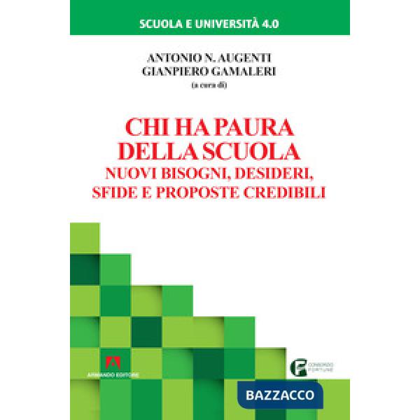 Chi ha paura della scuola. Nuovi bisogni, desideri, sfide e proposte credibili