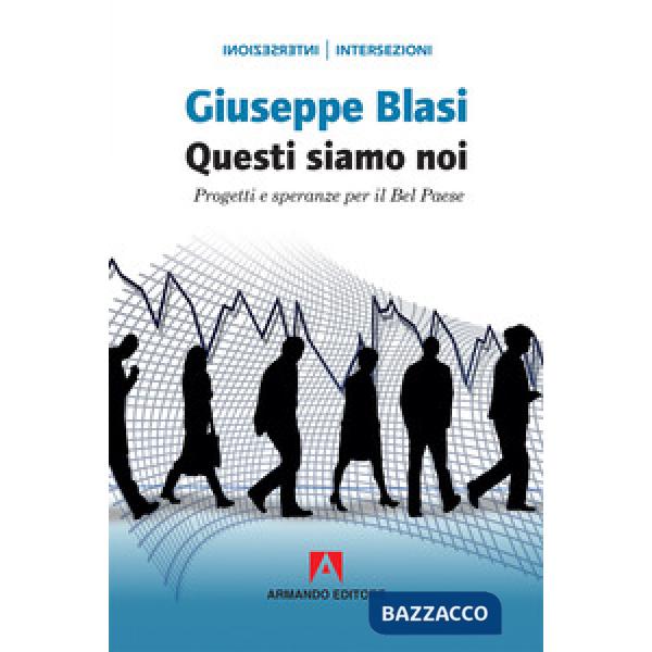 Questi siamo noi. Progetti e speranza per il Bel Paese