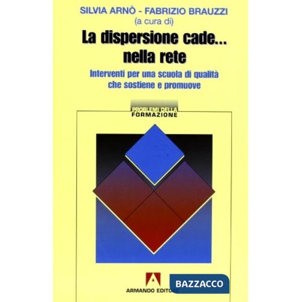 Dispersione cade... nella rete. Interventi per una scuola di qualità che sostiene e promuove (La)