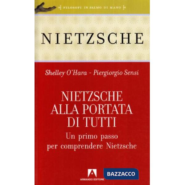 Nietzsche alla portata di tutti. Un primo passo per comprendere Nietzsche