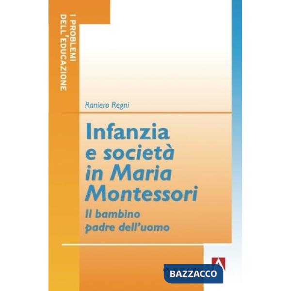 Infanzia e società in Maria Montessori. Il bambino padre dell'uomo