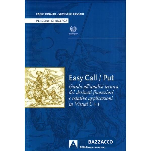 Easy Call/Put. Guida all'analisi tecnica dei derivati finanziari e relative applicazioni in Visual C++. Con CD-ROM