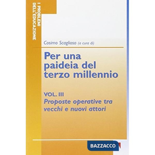 Per una paideia del terzo millennio. Vol. 3: Proposte operative tra vecchi e nuovi attori