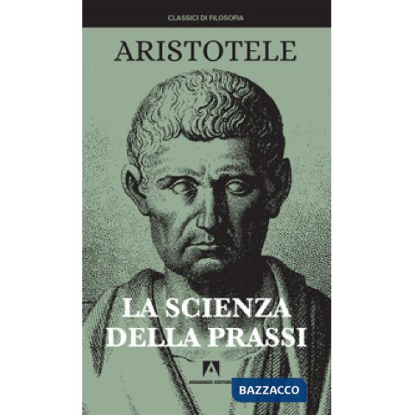 Scienza della prassi. Nuova ediz. (La)