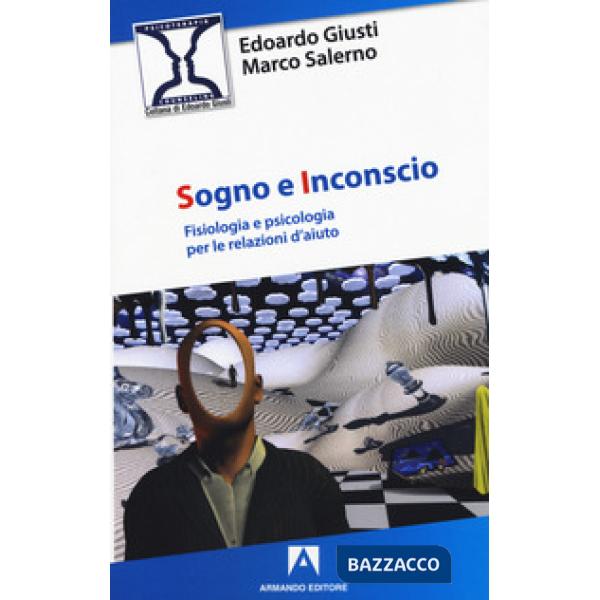 Sogno e inconscio. Fisiologia e psicologia per le relazioni d'aiuto