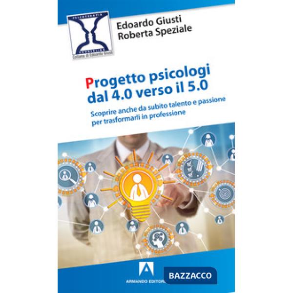 Progetto psicologi dal 4.0 al 5.0. Scoprire anche da subito talento e passione p