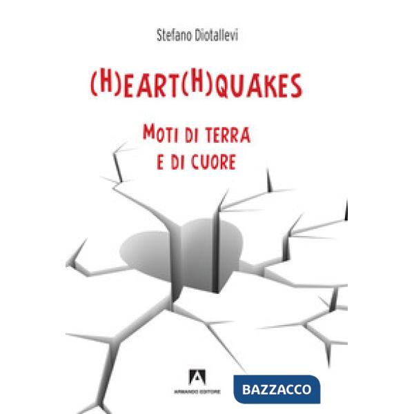 (H)eart(H)quakes. Moti di terra e di cuore