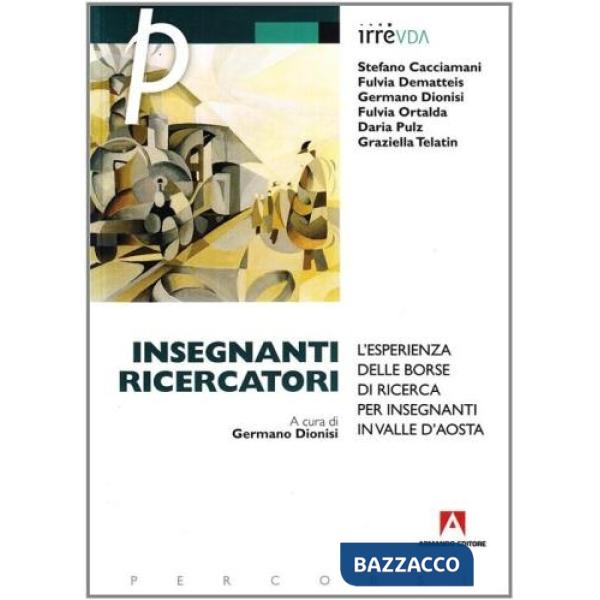 Insegnanti ricercatori. L'esperienza delle borse di ricerca per insegnanti in Valle d'Aosta