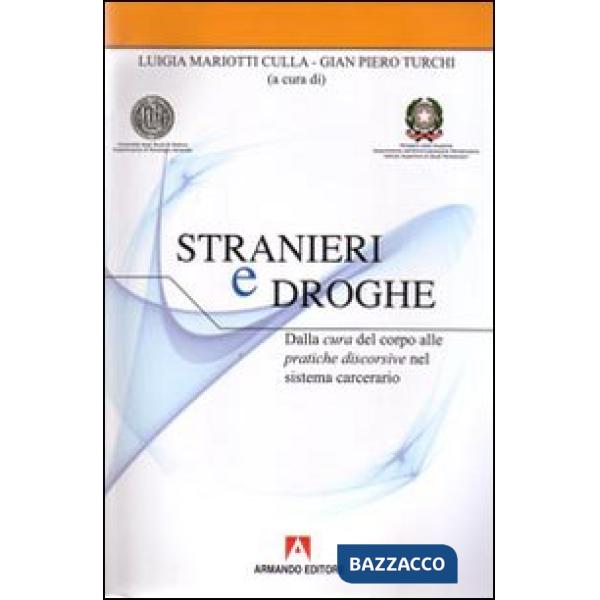 Stranieri e droghe. Dalla cura del corpo alle pratiche discorsive nel sistema carcerario. Con CD-ROM