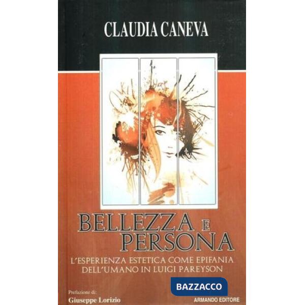 Bellezza e persona. L'esperienza estetica come epifania dell'umano in Luigi Pareyson