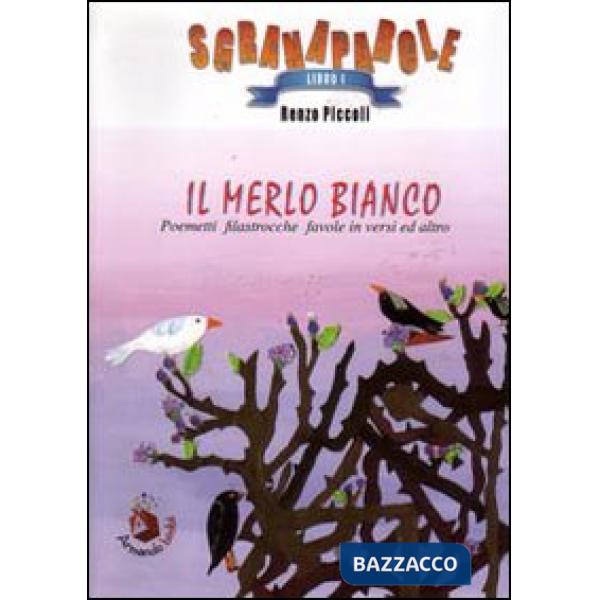 Merlo bianco. Poemetti, filastrocche, favole in versi ed altro. Ediz. illustrata (Il)