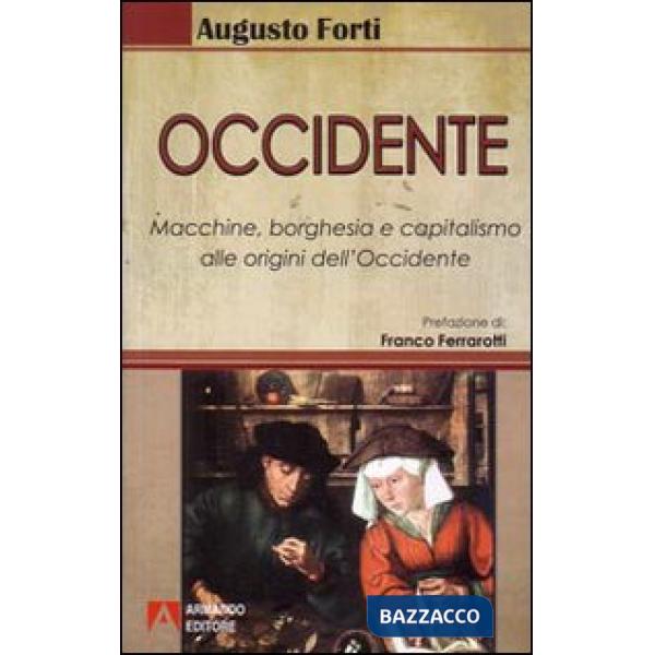 Occidente. Macchine, borghesia e capitalismo alle origini dell'Occidente