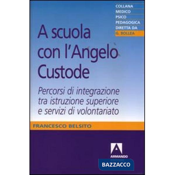 A scuola con l'angelo custode. Percorsi di integrazione tra istruzione superiore e servizi di volontariato