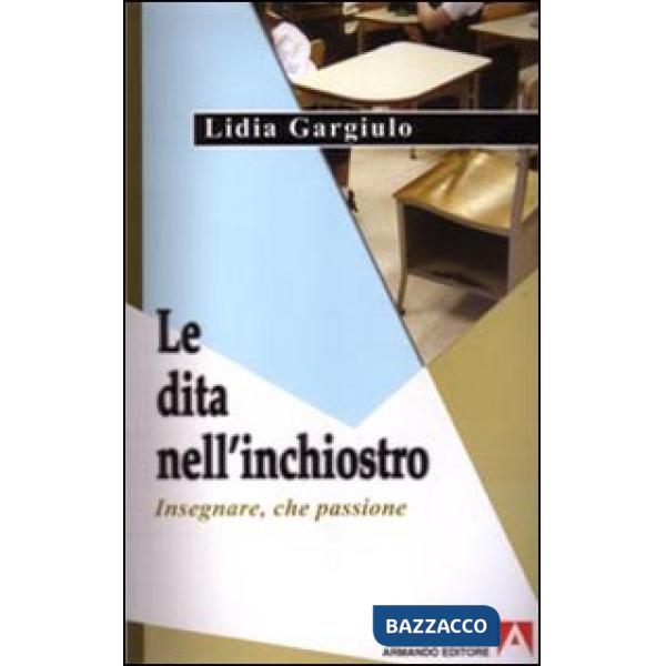 Dita nell'inchiostro. Insegnare, che passione (Le)
