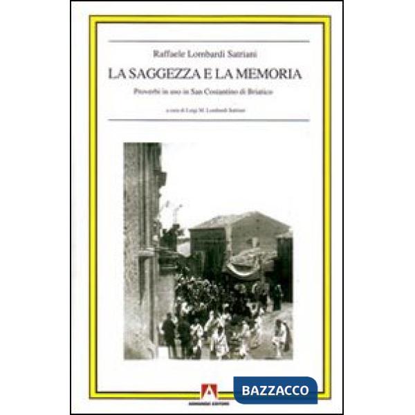 Saggezza e la memoria. Proverbi in uso in San Costantino di Briatico (La)