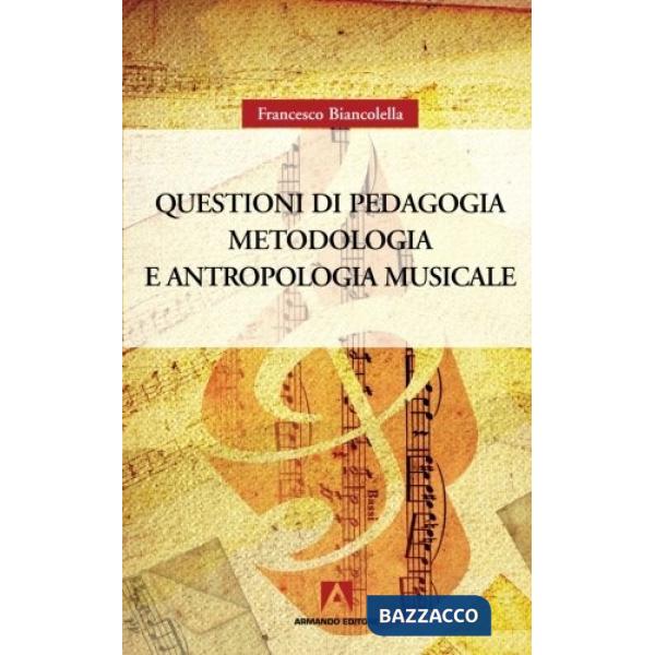 Questioni di pedagogia. Metodologia e antropologia musicale