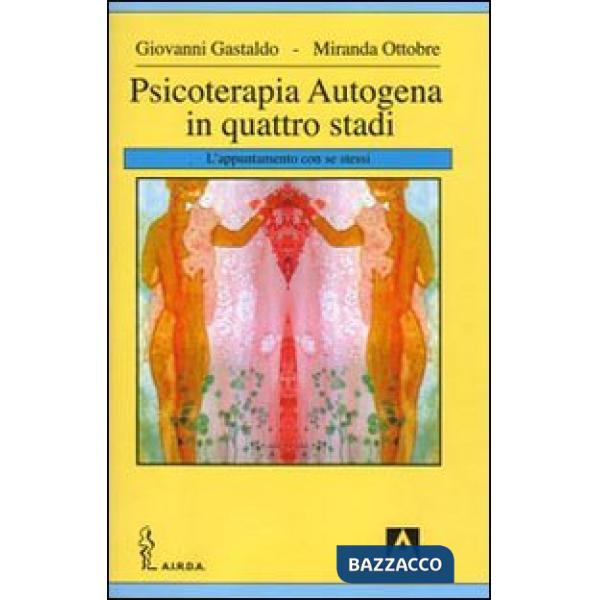 Psicoterapia autogena in quattro stadi. L'appuntamento con se stessi