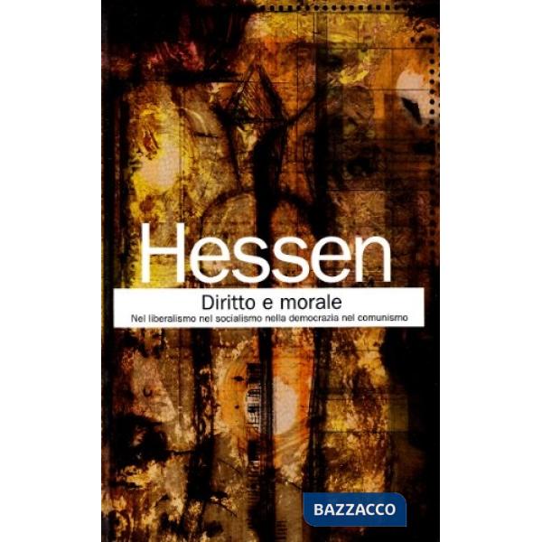 Diritto e morale. Nel liberalismo nella democrazia nel comunismo