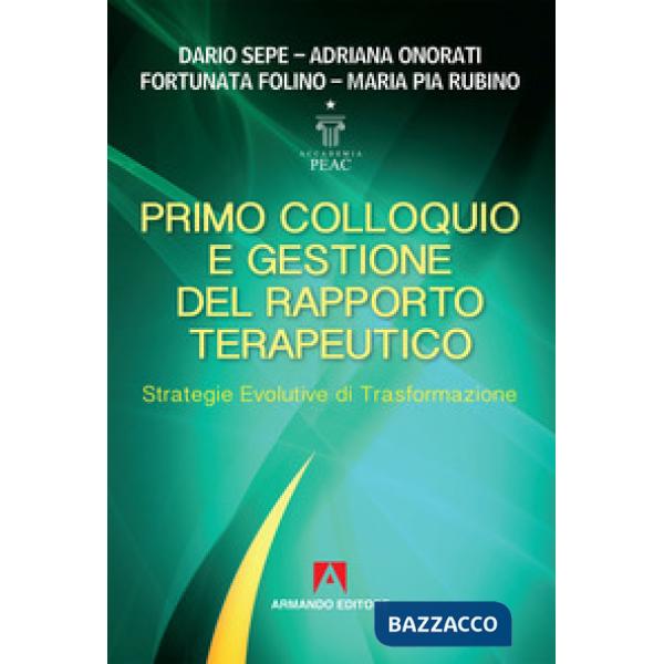 Primo colloquio e gestione del rapporto terapeutico. Strategie evolutive di tras