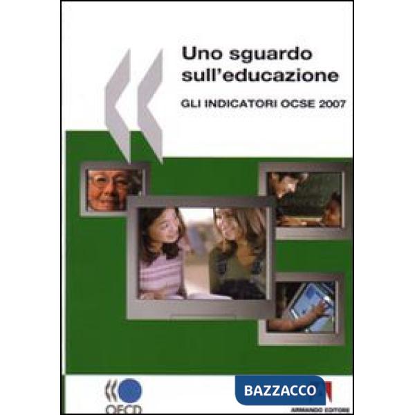 Sguardo sull'educazione. Gli indicatori OCSE 2007 (Uno)