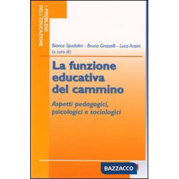 Funzione educativa del cammino. Aspetti pedagogici, psicologici e sociologici (La)