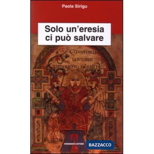 Solo un'eresia ci può salvare
