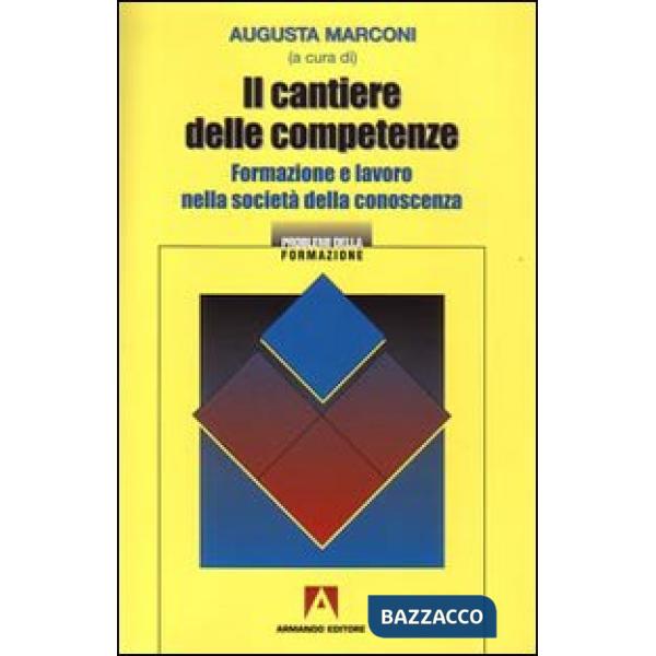 Cantiere delle competenze. Formazione e lavoro nella società della conoscenza (Il)