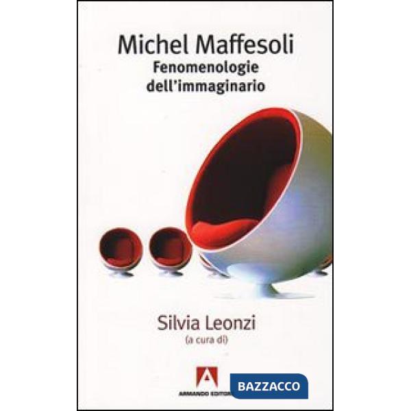 Michel Maffesoli. Fenomenologia dell'immaginario