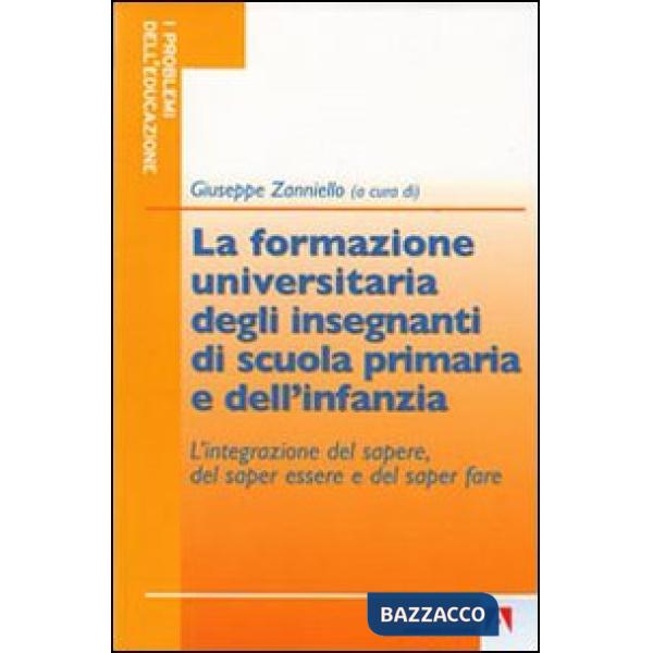 Formazione universitaria degli insegnanti della scuola primaria e dell'infanzia. L'integrazione del sapere, del saper essere e d