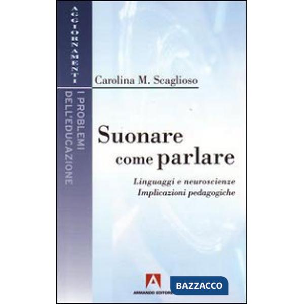 Suonare come parlare. Linguaggi e neuroscienze. Implicazioni pedagogiche